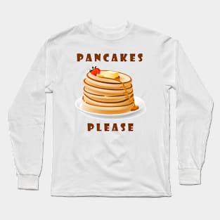 Pancakes Please Long Sleeve T-Shirt